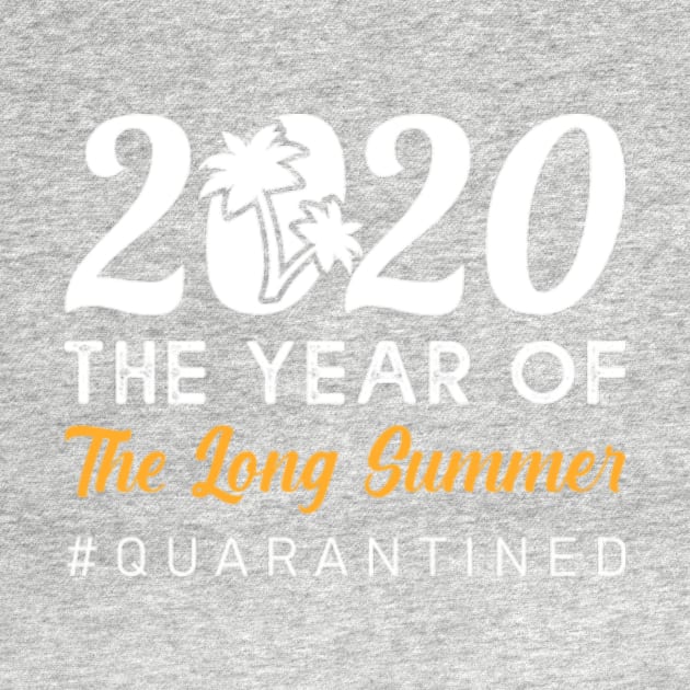 2020 the year of the long summer #quarantined,Funny Shirt, Sarcastic Shirt, Funny Tshirts, Funny Shirts, Long Summer 2020, Sassy, Funny Tshirt Sayings, Funny Tshirts For student, teenage by mehdigraph